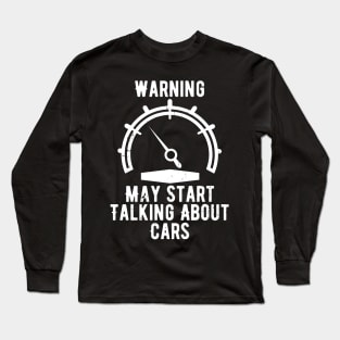 Warning May Start Talking About Cars Long Sleeve T-Shirt